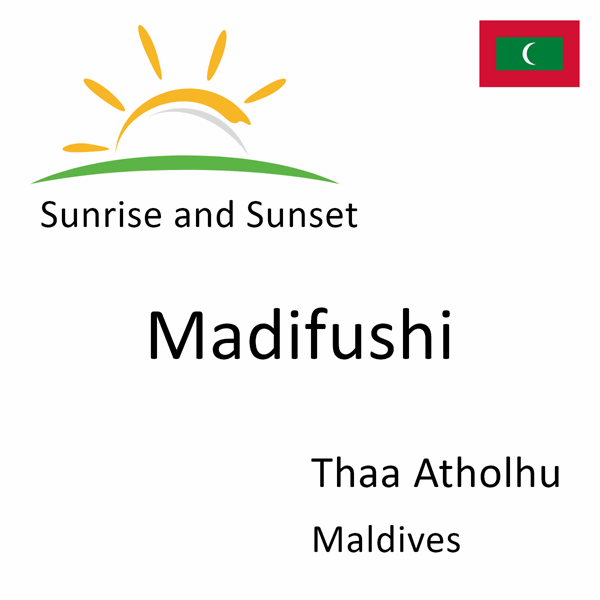 Sunrise and sunset times for Madifushi, Thaa Atholhu, Maldives