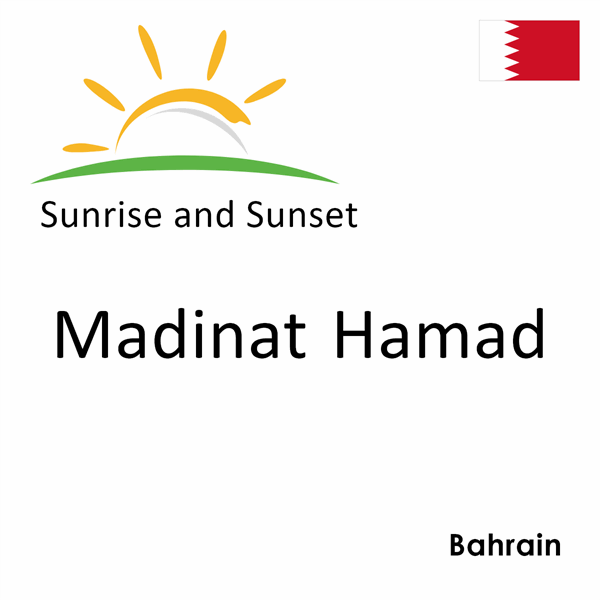 Sunrise and sunset times for Madinat Hamad, Bahrain