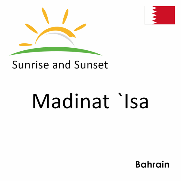 Sunrise and sunset times for Madinat `Isa, Bahrain
