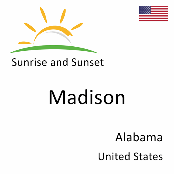 Sunrise and sunset times for Madison, Alabama, United States