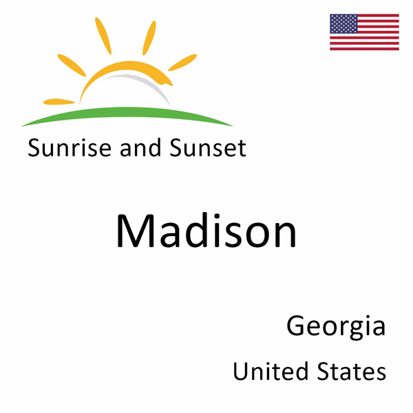 Sunrise and sunset times for Madison, Georgia, United States