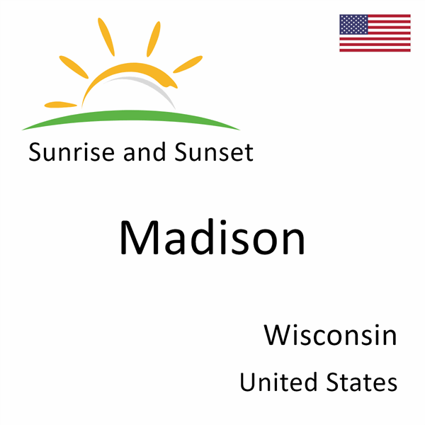 Sunrise and sunset times for Madison, Wisconsin, United States