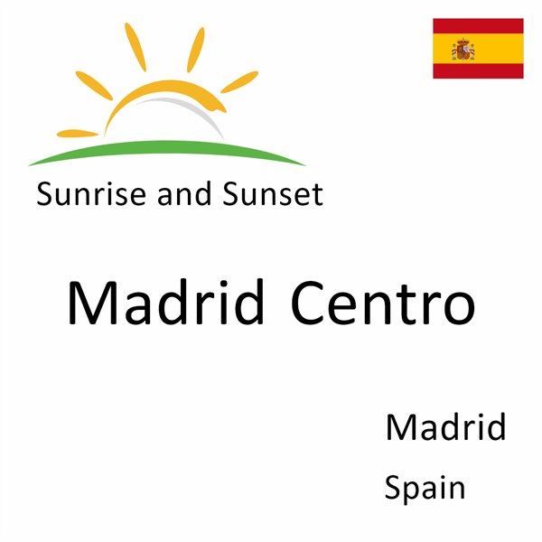 Sunrise and sunset times for Madrid Centro, Madrid, Spain
