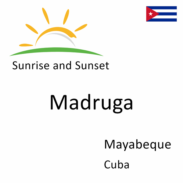 Sunrise and sunset times for Madruga, Mayabeque, Cuba