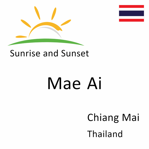Sunrise and sunset times for Mae Ai, Chiang Mai, Thailand