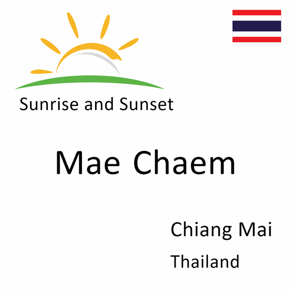 Sunrise and sunset times for Mae Chaem, Chiang Mai, Thailand