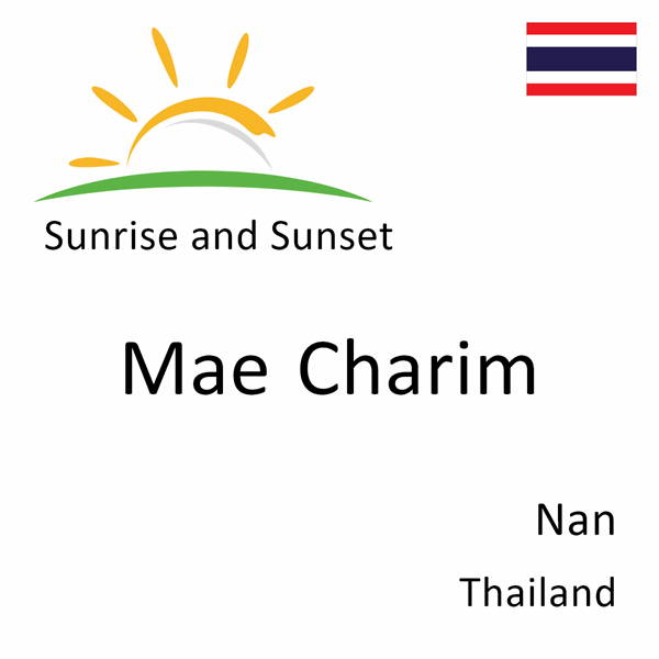 Sunrise and sunset times for Mae Charim, Nan, Thailand