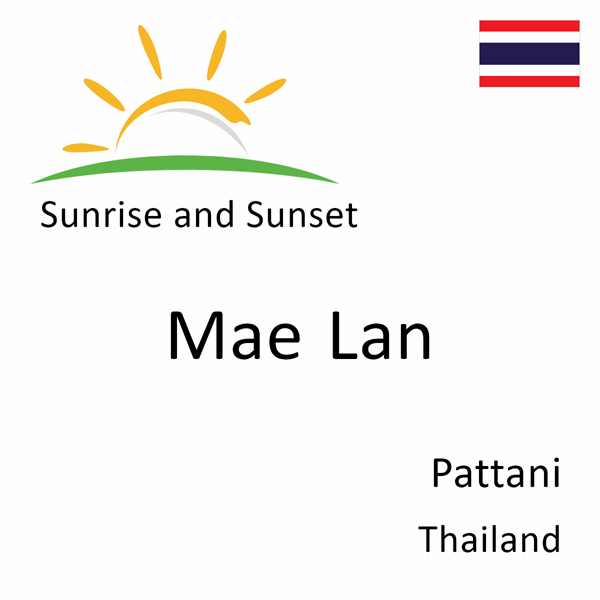 Sunrise and sunset times for Mae Lan, Pattani, Thailand