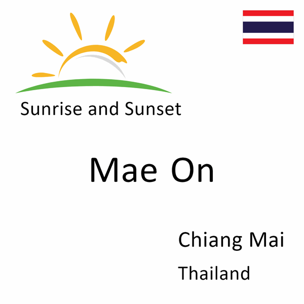 Sunrise and sunset times for Mae On, Chiang Mai, Thailand