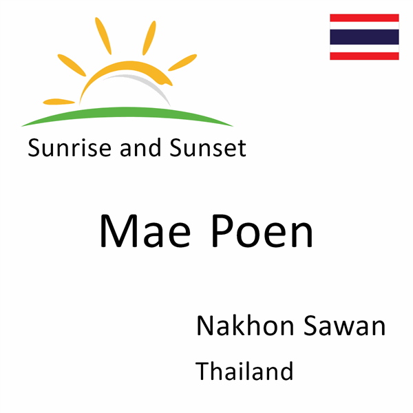 Sunrise and sunset times for Mae Poen, Nakhon Sawan, Thailand