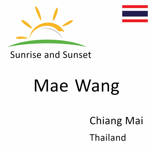 Sunrise and sunset times for Mae Wang, Chiang Mai, Thailand