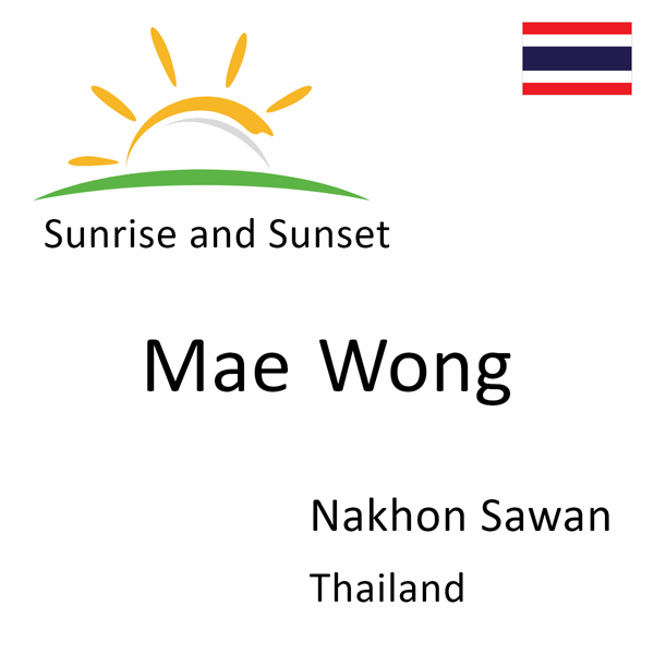 Sunrise and sunset times for Mae Wong, Nakhon Sawan, Thailand