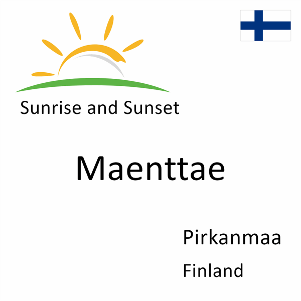 Sunrise and sunset times for Maenttae, Pirkanmaa, Finland
