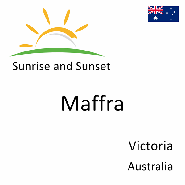 Sunrise and sunset times for Maffra, Victoria, Australia