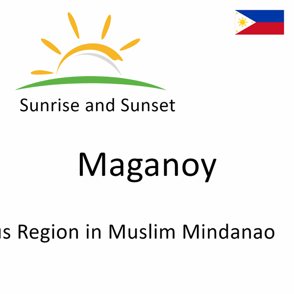 Sunrise and sunset times for Maganoy, Autonomous Region in Muslim Mindanao, Philippines