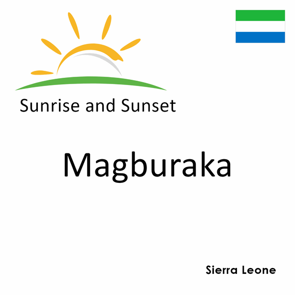 Sunrise and sunset times for Magburaka, Sierra Leone