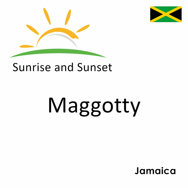 Sunrise and sunset times for Maggotty, Jamaica