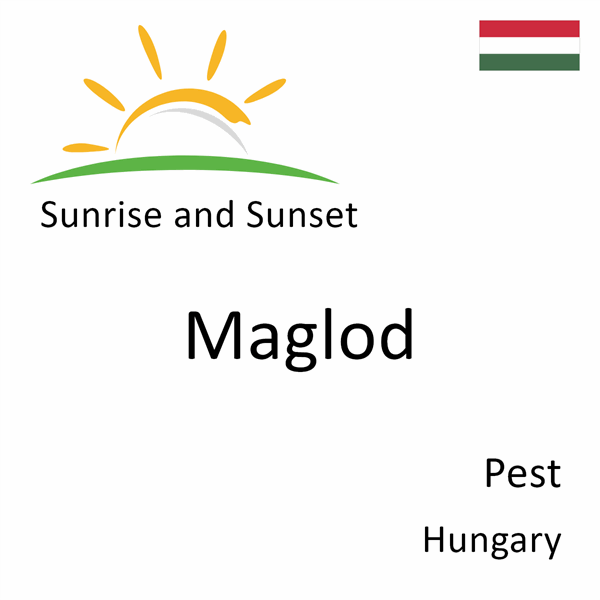 Sunrise and sunset times for Maglod, Pest, Hungary