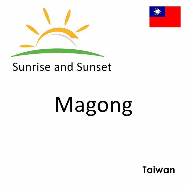 Sunrise and sunset times for Magong, Taiwan