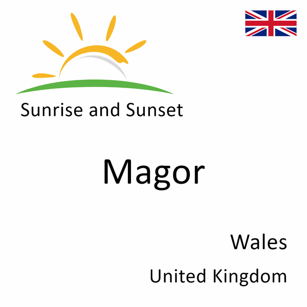 Sunrise and sunset times for Magor, Wales, United Kingdom