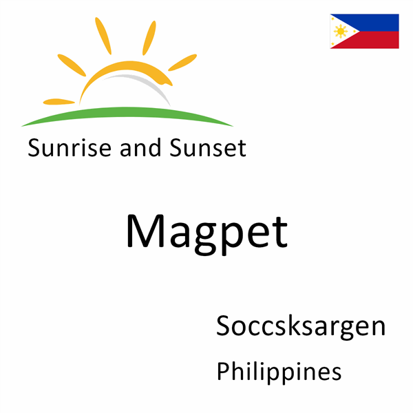 Sunrise and sunset times for Magpet, Soccsksargen, Philippines