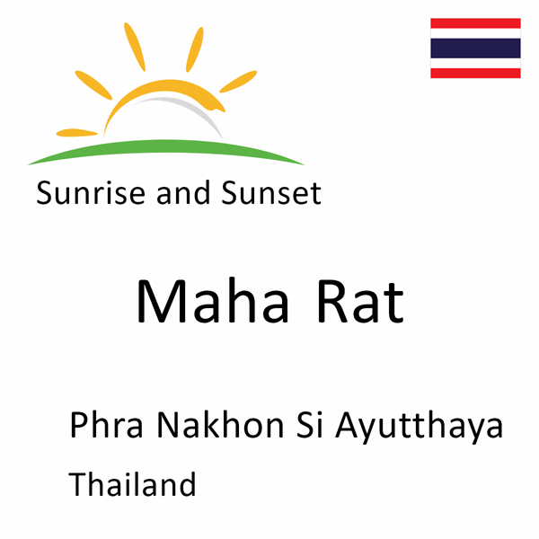 Sunrise and sunset times for Maha Rat, Phra Nakhon Si Ayutthaya, Thailand