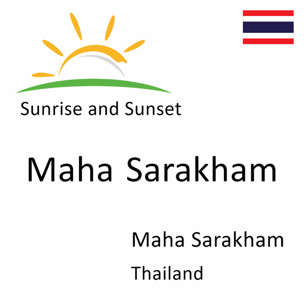 Sunrise and sunset times for Maha Sarakham, Maha Sarakham, Thailand