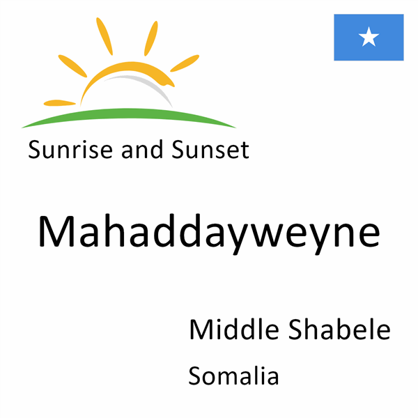 Sunrise and sunset times for Mahaddayweyne, Middle Shabele, Somalia