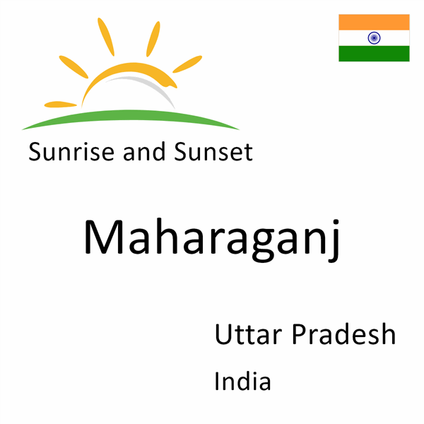 Sunrise and sunset times for Maharaganj, Uttar Pradesh, India