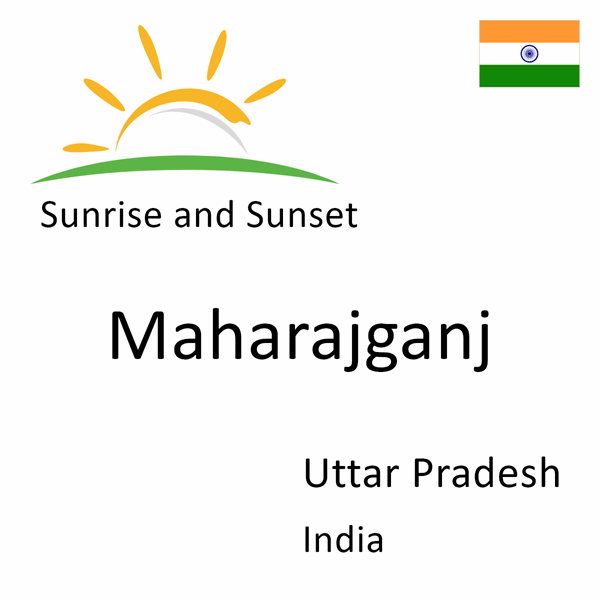 Sunrise and sunset times for Maharajganj, Uttar Pradesh, India