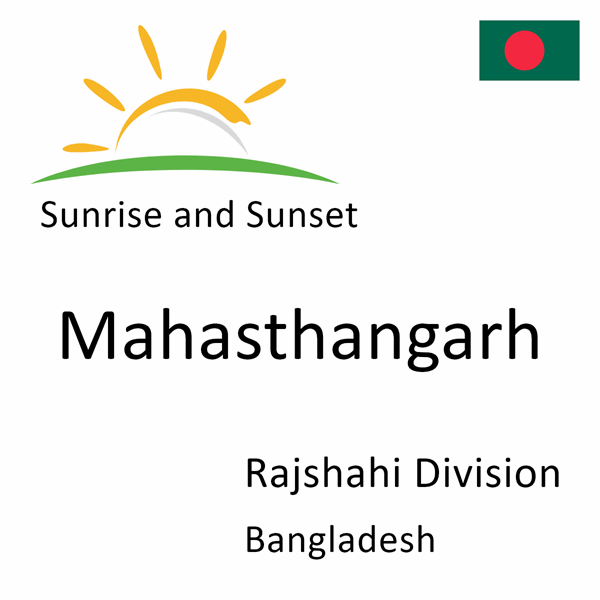 Sunrise and sunset times for Mahasthangarh, Rajshahi Division, Bangladesh