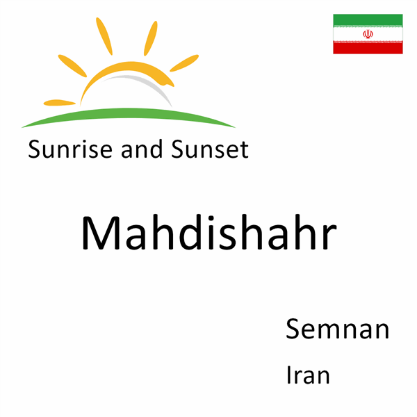 Sunrise and sunset times for Mahdishahr, Semnan, Iran