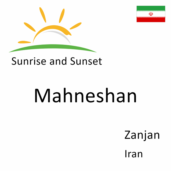 Sunrise and sunset times for Mahneshan, Zanjan, Iran