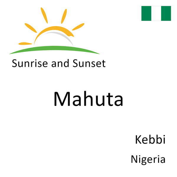 Sunrise and sunset times for Mahuta, Kebbi, Nigeria
