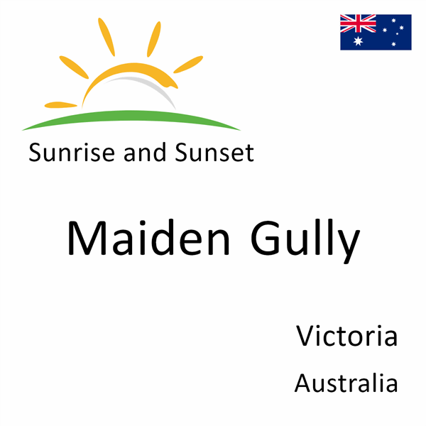 Sunrise and sunset times for Maiden Gully, Victoria, Australia