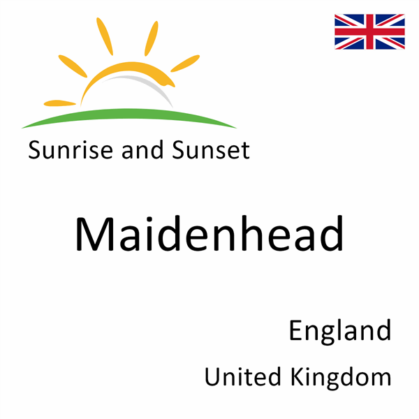 Sunrise and sunset times for Maidenhead, England, United Kingdom