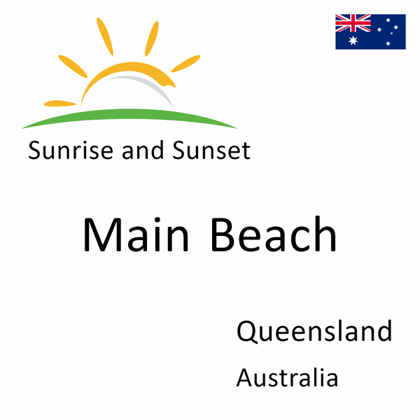 Sunrise and sunset times for Main Beach, Queensland, Australia