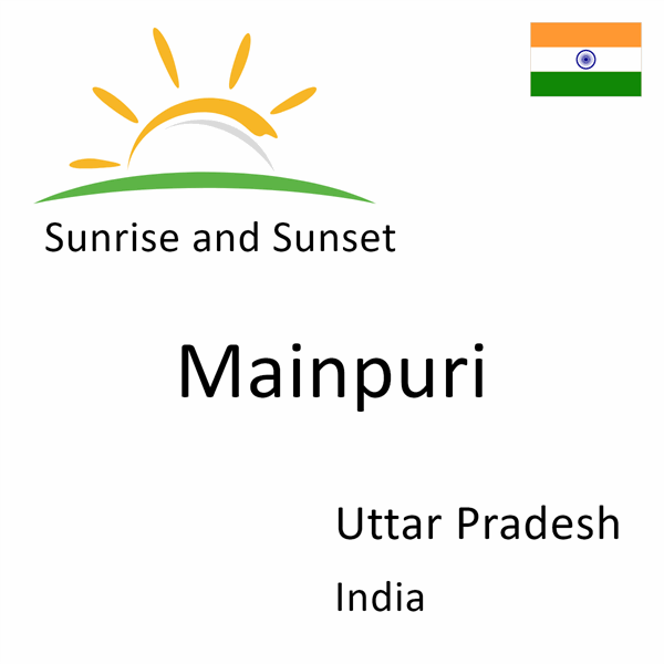 Sunrise and sunset times for Mainpuri, Uttar Pradesh, India