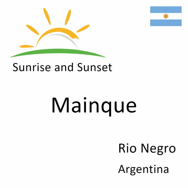 Sunrise and sunset times for Mainque, Rio Negro, Argentina
