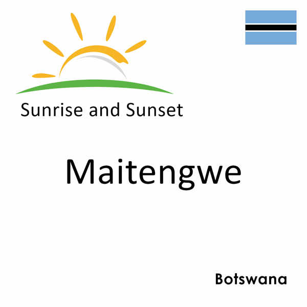Sunrise and sunset times for Maitengwe, Botswana