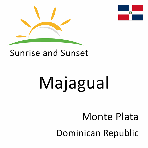 Sunrise and sunset times for Majagual, Monte Plata, Dominican Republic