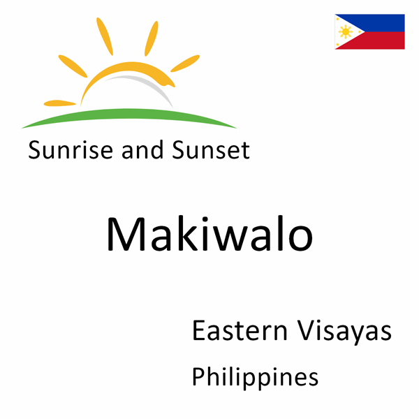 Sunrise and sunset times for Makiwalo, Eastern Visayas, Philippines
