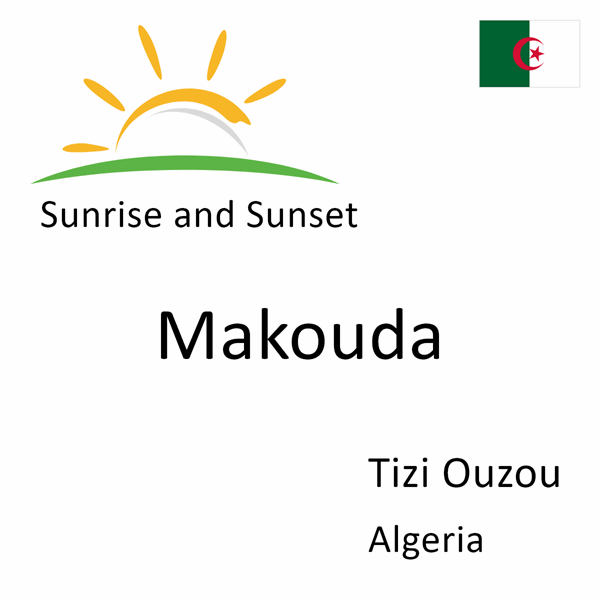 Sunrise and sunset times for Makouda, Tizi Ouzou, Algeria