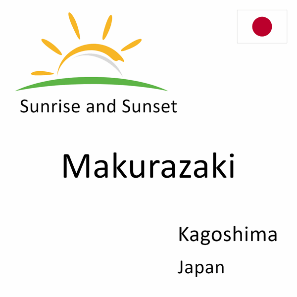 Sunrise and sunset times for Makurazaki, Kagoshima, Japan