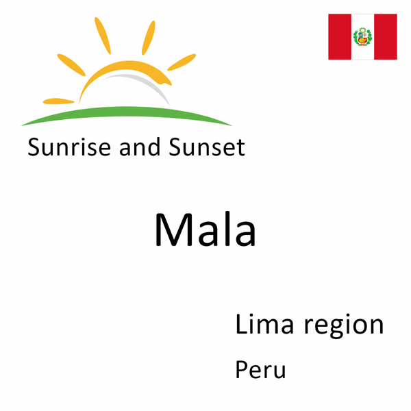 Sunrise and sunset times for Mala, Lima region, Peru