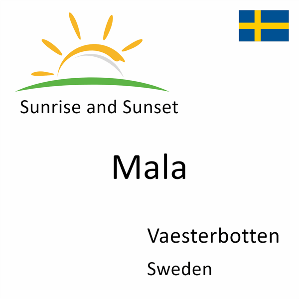 Sunrise and sunset times for Mala, Vaesterbotten, Sweden
