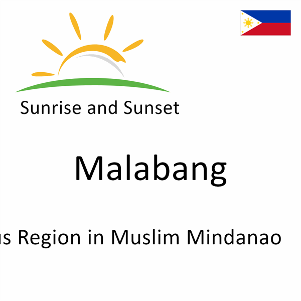 Sunrise and sunset times for Malabang, Autonomous Region in Muslim Mindanao, Philippines