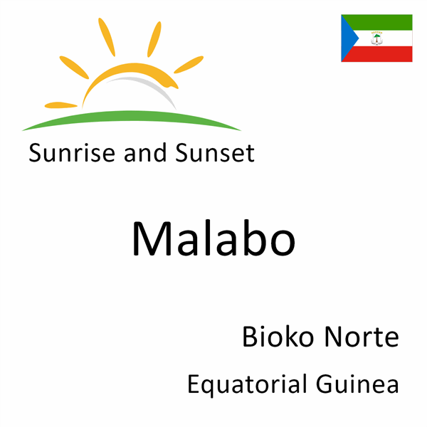 Sunrise and sunset times for Malabo, Bioko Norte, Equatorial Guinea