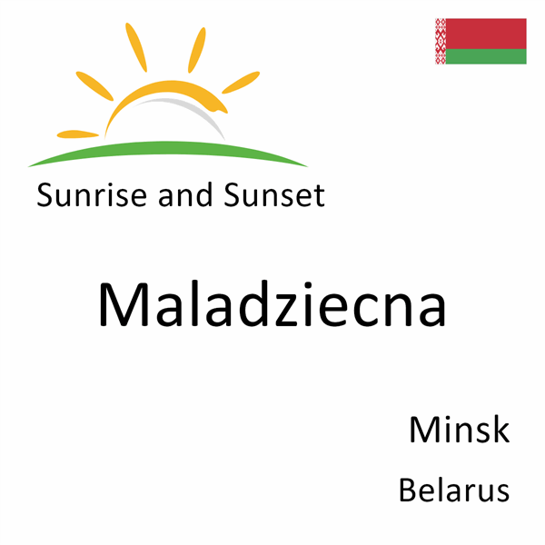 Sunrise and sunset times for Maladziecna, Minsk, Belarus