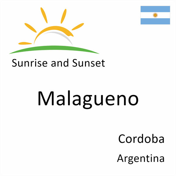 Sunrise and sunset times for Malagueno, Cordoba, Argentina